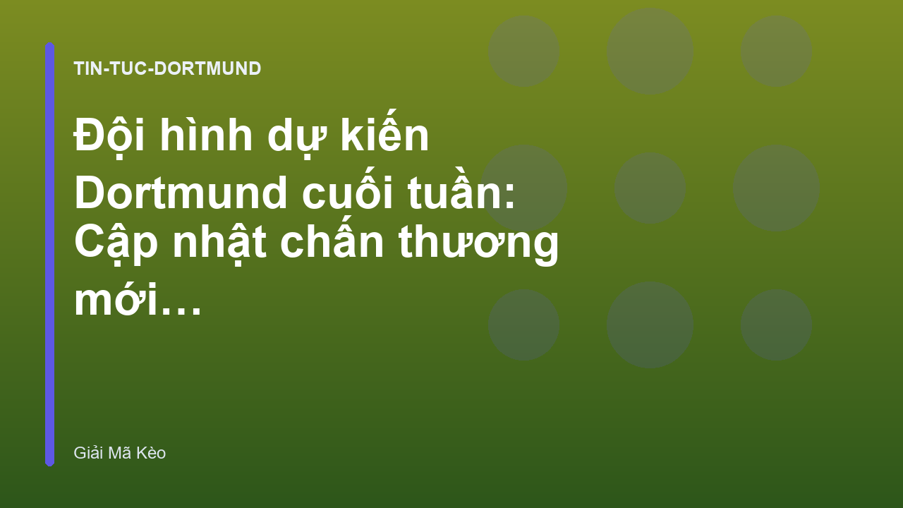 Đội hình dự kiến Dortmund cuối tuần: Cập nhật chấn thương mới nhất - Giải Mã Kèo Dortmund