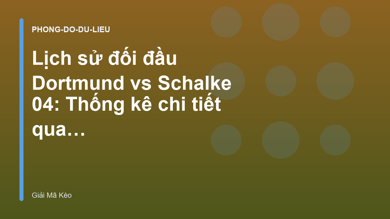 Lịch sử đối đầu Dortmund vs Schalke 04: Thống kê chi tiết qua các mùa giải - Giải Mã Kèo Dortmund