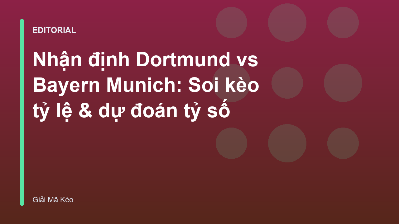 Trận đấu tâm điểm giữa Dortmund và Bayern Munich